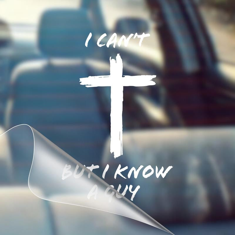 Christian Car Decal Sticker - "I Can'T but I Know a Guy" 