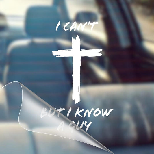 Christian Car Decal Sticker - "I Can'T but I Know a Guy" 